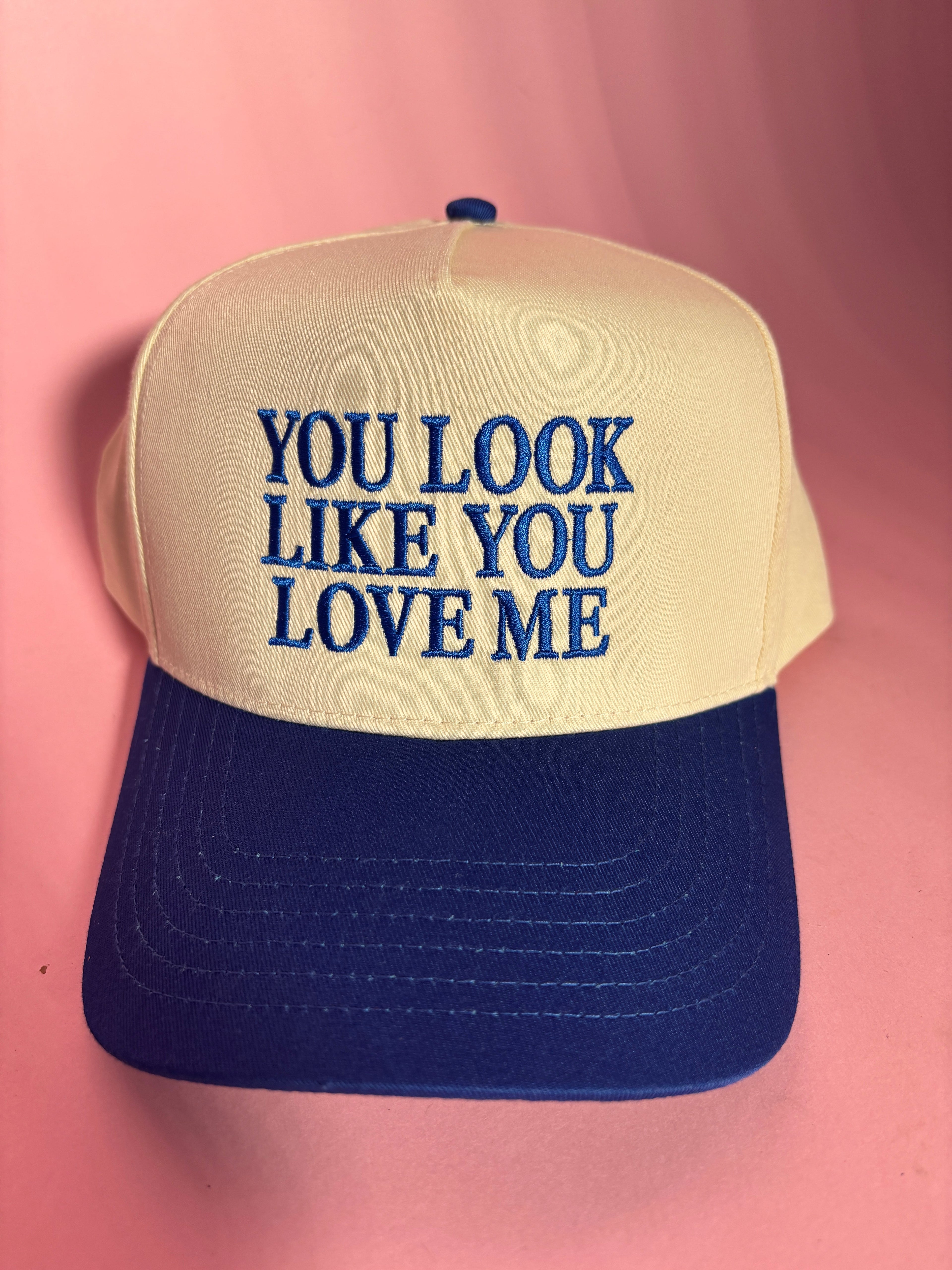 YOU LOOK LIKE YOU LOVE ME Trucker Hat